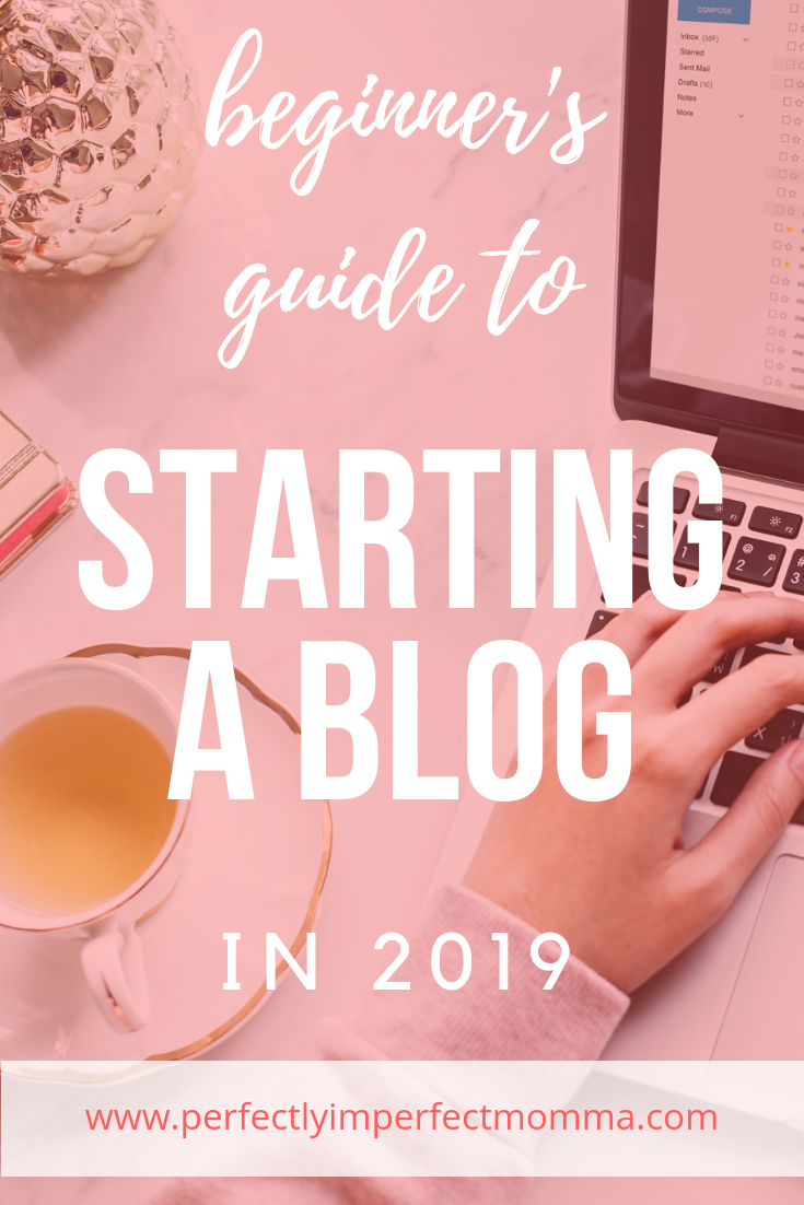 How To Start Your Own Blog In 2019 - Perfectly Imperfect Momma